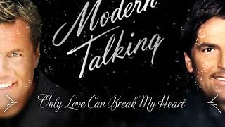 Modern Talking -  Only Love Can Break My Heart -  mixcraft by DeeJay Meister