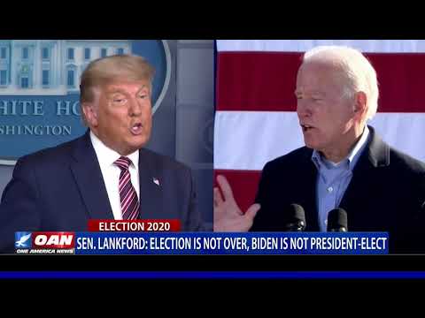 Sen. Lankford: Election is not over, Biden is not president-elect