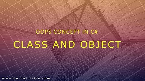 Part 2- Class and object in C# | Oops Tutorials in C# | Oops Concept