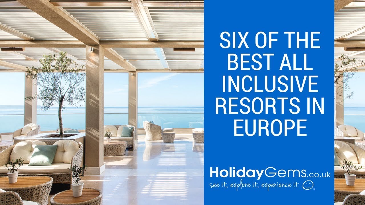 Six of the Best All Inclusive Resorts in Europe: HolidayGems.co.uk