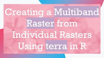 Creating a Multiband Raster from Individual Rasters Using terra in R