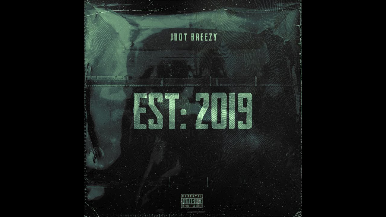 Jdot Breezy   EST 2019