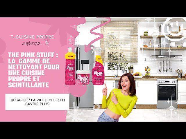 The Pink Stuff : La gamme de produit miracle pour tout nettoyer PROPREMENT  et RAPIDEMENT 
