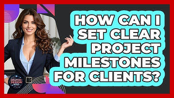 How Can I Set Clear Project Milestones For Clients? - Graphic Design Nerd