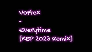 Vortex  - Every time  (KB Project 2023 MIX)