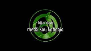 KARAOKE MESKI KAU BAHAGIA HIJAU DAUN