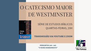 Estudo Bíblico - Tema: Catecismo Maior Perguntas 143 a 145