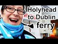 Ferry crossing vlog holyhead to dublin stena line daily vlogs uk