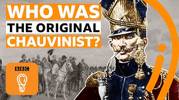 Chauvinism: Who was the original chauvinist? | BBC Ideas