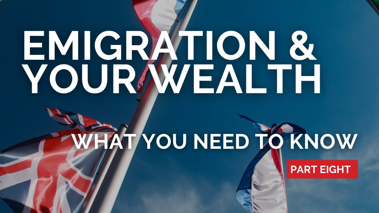 Emigration and your wealth: What you need to know