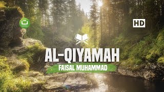 Surah Al Qiyamah Merdu - Faisal Muhammad