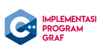 Graf - Implementasi Program Graf Menggunakan C++