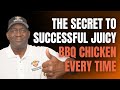 The Secret To Successful Juicy BBQ Chicken Every Time