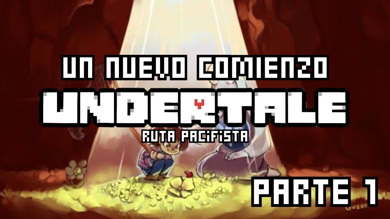 Un nuevo comienzo | Undertale Ruta pacifista [Parte 1] - YouTube