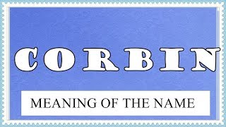 MEANING OF THE NAME CORBIN, FUN FACTS, HOROSCOPE