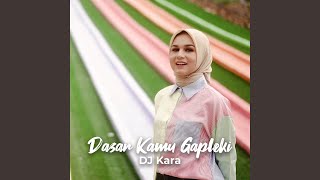 DJ Dasar Kamu Gapleki