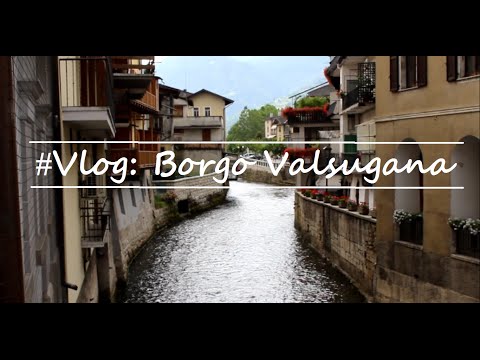 Vlog: Borgo Valsugana