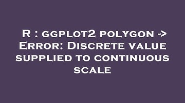 R : ggplot2 polygon -  Error: Discrete value supplied to continuous scale