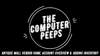 Famous Peeps2Go • Antique Mall Vendor Home, Account Overview & Adding Inventory Profile