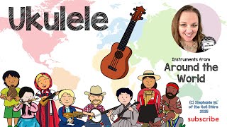 Instruments Around the World: The Ukulele from Hawaii, United States