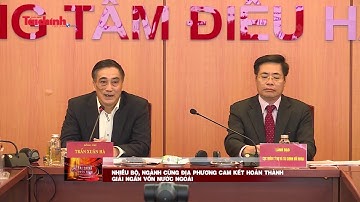 Nhiều bộ, ngành cùng địa phương cam kết hoàn thành giải ngân vốn nước ngoài