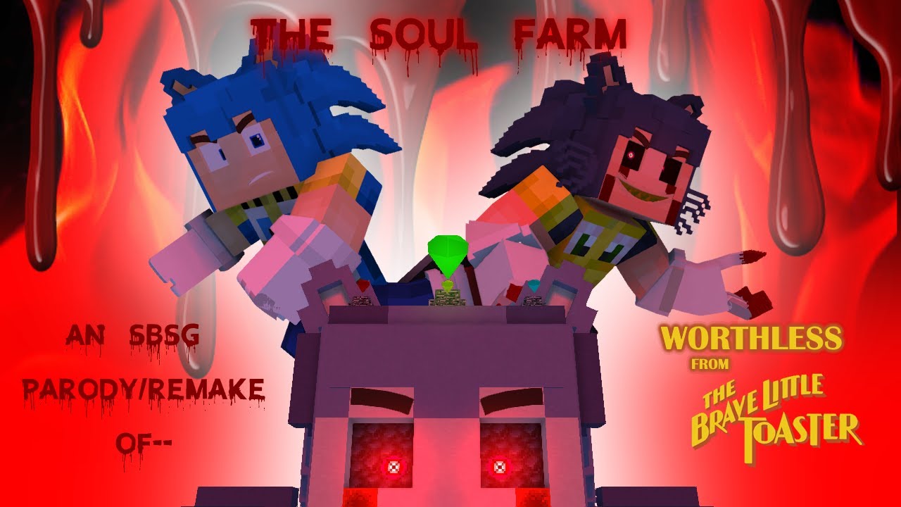 (13+) The Soul Farm (An SBSG Parody/REMAKE of Worthless from The Brave Little Toaster)