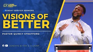 Visions of Better | Pastor Quincy Stratford