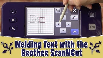 Brother Scan n Cut Tutorial- How to Weld Text on the Machine