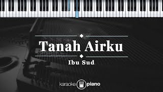 Tanah Airku - Ibu Sud | KARAOKE PIANO