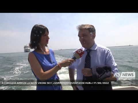 A CHIOGGIA ARRIVA LA NAVE VIKING SKY: «VORREMMO DIVENTASSE HUB» | 17/06/2022