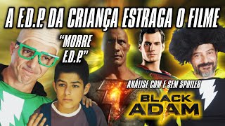 A F.D.P. da CRIANÇA ESTRAGA o filme do ADÃO NEGRO - SEM E COM SPOILER ANÁLISE #blackadam