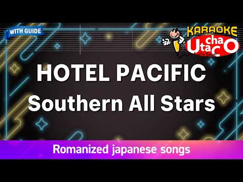 HOTEL PACIFIC – Southern All Stars (Romaji Karaoke with guide)
