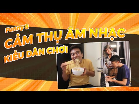 FUNNY 8: CẢM THỤ ÂM NHẠC KIỂU DÂN CHƠI . Sơnsun