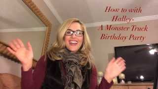 How to with Halley- A Monster Truck Birthday Party