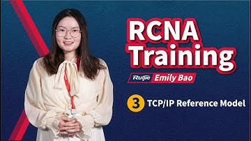 Ruijie Training | RCNA | 3-TCP IP Reference Model
