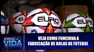 Veja como funciona a fabricação de bolas de futebol - Jornal da Vida - 20/08/2019