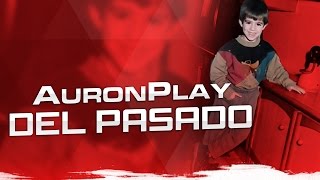 AuronPlay del pasado