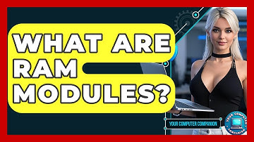 What Are RAM Modules? - Your Computer Companion