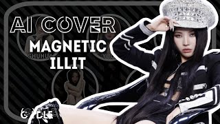 [AI COVER](G)I-DLE - MAGNETIC| Original by ILLIT