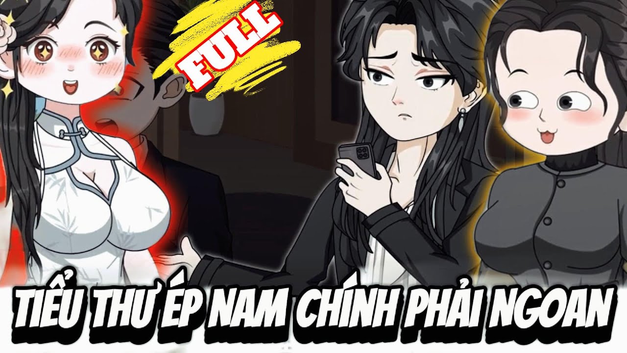 FULL Version : Tiểu Thư Ép Nam Chính Phải Ngoan - Cỏ Xanh Sub