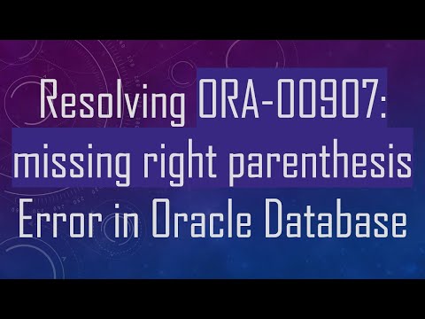 Resolving ORA-00907: missing right parenthesis Error in Oracle Database