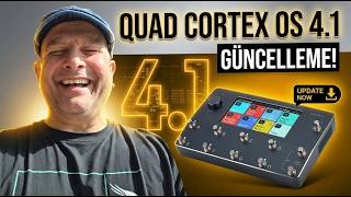 Quad Cortex OS 4.1 Geldi! Dev Plugin ve Modül Güncellemesi