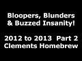 Clements homebrew bloopers blunders  buzzed insanity part 2 ratedr