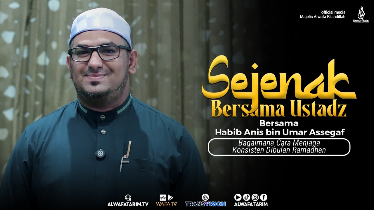 Cara menjaga konsistensi di bulan Ramadhan - Al Habib Anis bin Umar Assegaf