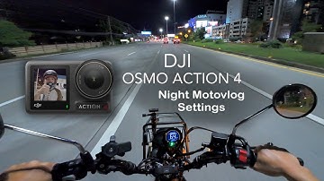 My DJI Action 4 Best Low Light / Night Motovlog Settings