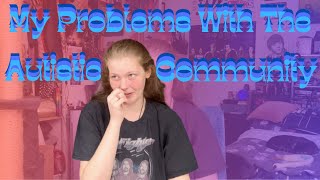 My Issues With The Autistic Community
