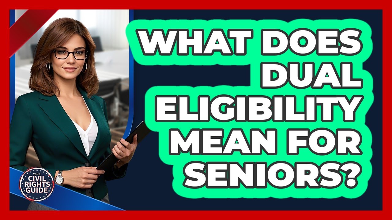 What Does Dual Eligibility Mean For Seniors?