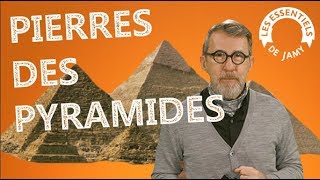 D’OÙ VIENNENT LES PIERRES DES PYRAMIDES D’ÉGYPTE ? -  Les essentiels de Jamy