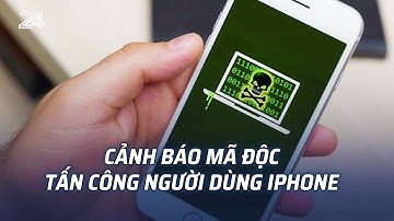 Cảnh báo mã độc tấn công người dùng iPhone | VTV24