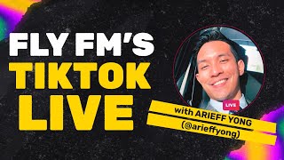 Fly FM's TikTok Live With Arieff Yong!